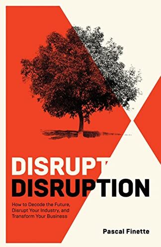 Pascal Finette - Disrupt Disruption: How to Decode the Future, Disrupt Your Industry, and Transform Your Business - Preis vom 10.10.2026 11:48:34 h