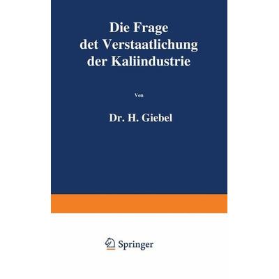 Die Frage der Verstaatlichung der Kaliindustrie, Taschenbuch von H. Giebel, Springer Berlin, 978-3-642-93968-6