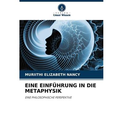 Eine Einführung in die Metaphysik, Taschenbuch von Muriithi Elizabeth Nancy, Verlag Unser Wissen, 978-620-7-22279-7