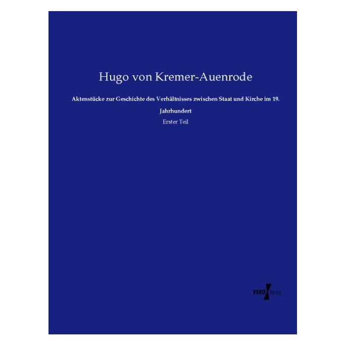 Bod Aktenstücke zur Geschichte des Verhältnisses zwischen Staat und Kirche im 19. Ja (Deutsch, Softcover, Hugo von Kremer-Auenrode) (69109061)