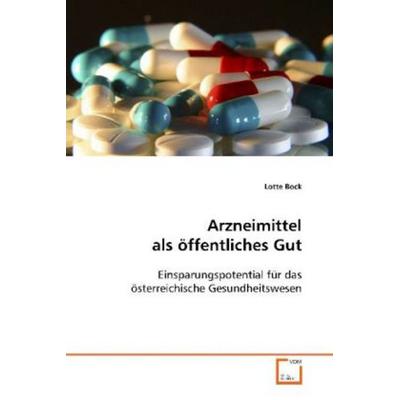 Bock Lotte: Arzneimittel als öffentliches Gut, Taschenbuch von Lotte Bock, VDM, 978-3-639-10139-3
