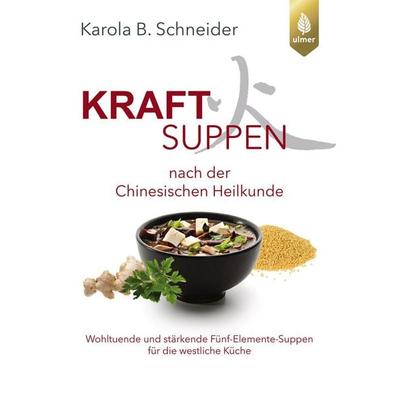 Kraftsuppen nach der chinesischen Heilkunde, Taschenbuch von Karola B. Schneider, Verlag Eugen Ulmer, 978-3-8186-2435-4