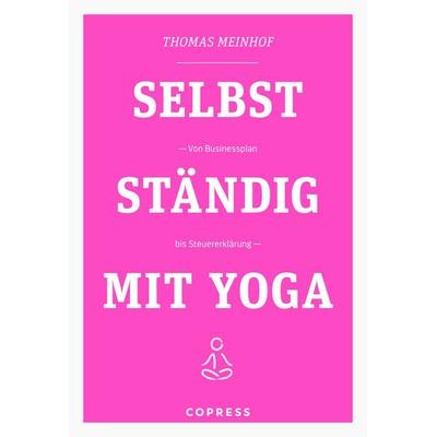 Selbstständig mit Yoga, Taschenbuch von Thomas Meinhof, Copress, 978-3-7679-1275-5
