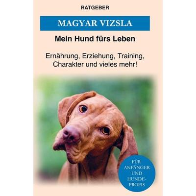 Magyar Vizsla, Taschenbuch von Mein Hund fürs Leben Ratgeber, Bookmundo Direct, 978-94-036-1919-4