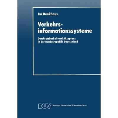 Verkehrsinformationssysteme, Taschenbuch von Ira Denkhaus, Deutscher Universitätsverlag, 978-3-8244-0232-8