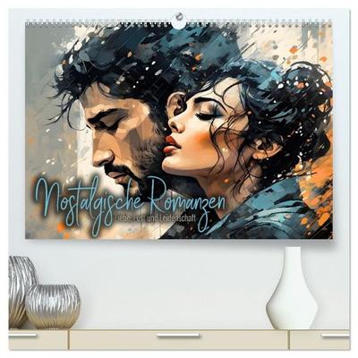 Nostalgische Romanzen - Liebe, Lust und Leidenschaft (hochwertiger Premium Wandkalender 2027 DIN A2 quer), Kunstdruck in Hochglanz