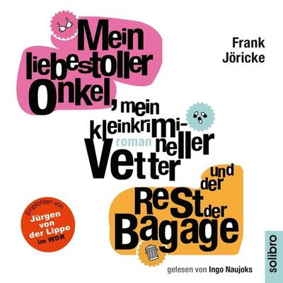 Mein liebestoller Onkel, mein kleinkrimineller Vetter und der Rest der Bagage - Frank Jöricke, Audio, 9783932927041