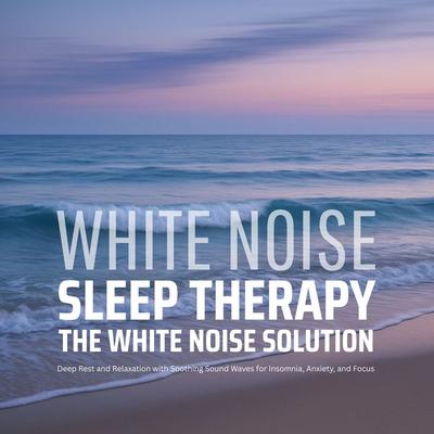 The White Noise Solution - White Noise Sleep Therapy - The White Noise Studios, Audio, 4069828416536