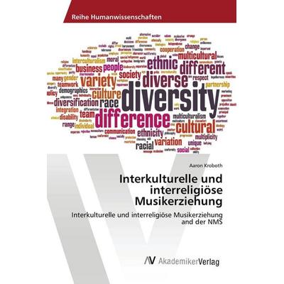 Interkulturelle und interreligiöse Musikerziehung, Taschenbuch von Aaron Kroboth, AV Akademikerverlag, 978-3-639-88620-7