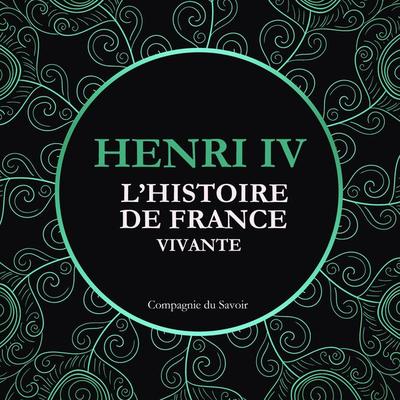 L'Histoire de France Vivante - Henri IV - Frédéric Nort, Audio, 9782821111349