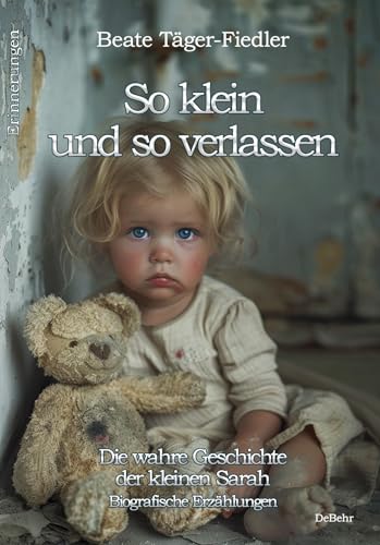 Beate Täger-Fiedler - So klein und so verlassen - Die wahre Geschichte der kleinen Sarah - Erinnerungen - Biografische Erzählungen - Preis vom 02.10.2026 23:42:20 h