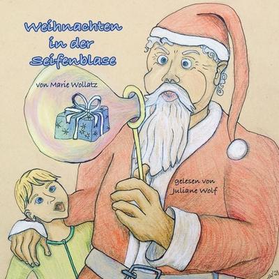 Weihnachten in der Seifenblase - Marie Wollatz, Audio, 4061707694905