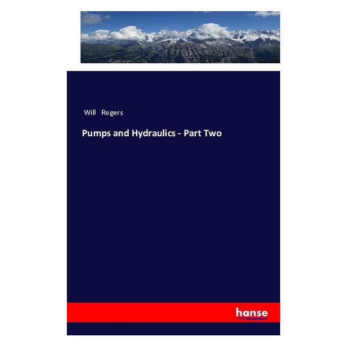 Hansebooks Pumps and Hydraulics - Part Two (Englisch, Softcover, Will Rogers) (57141454)