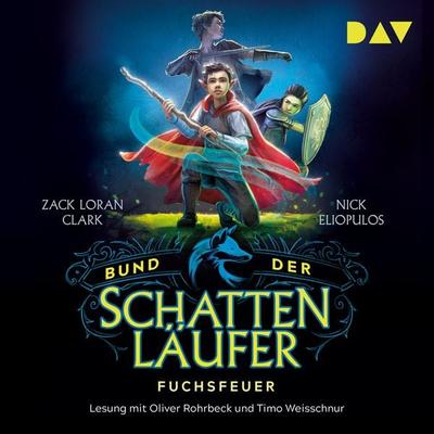 Bund der Schattenläufer – Teil 1: Fuchsfeuer - Zack Loran Clark,Nick Eliopulos, Audio, 9783742412416