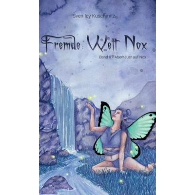 Fremde Welt Nox Band II, Gebundene Ausgabe von Sven Icy Kuschmitz, Tredition, 978-3-7482-3893-5