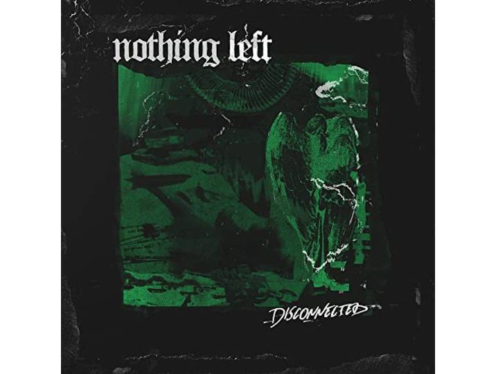 Nothing Left - Disconnected