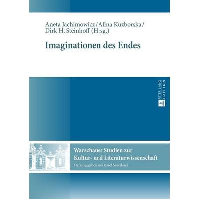 Imaginationen des Endes, Gebundene Ausgabe von , Peter Lang GmbH, Internationaler Verlag der Wissenschaften, 978-3-631-65658-7