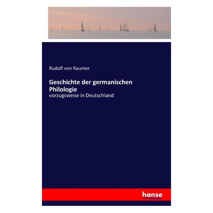 Hansebooks Geschichte der germanischen Philologie (Deutsch, Softcover, Rudolf von Raumer) (55830756)