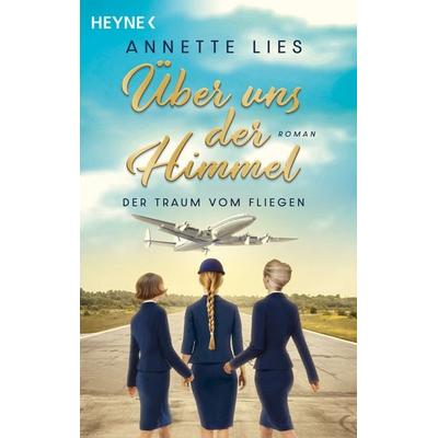 Über uns der Himmel, Taschenbuch von Annette Lies, Heyne, 978-3-453-42658-0