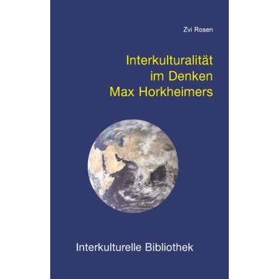 Interkulturalität im Denken Max Horkheimers, Taschenbuch von Zvi Rosen, Traugott Bautz, 978-3-88309-293-5