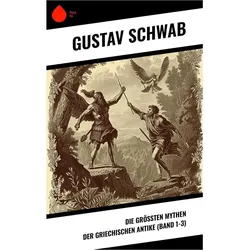 Die grössten Mythen der griechischen Antike (Band 1-3), Kinderbücher von Gustav Schwab