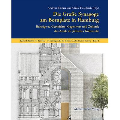 Die Große Synagoge am Bornplatz in Hamburg, Taschenbuch von , Michael Imhof Verlag, 978-3-7319-1351-1