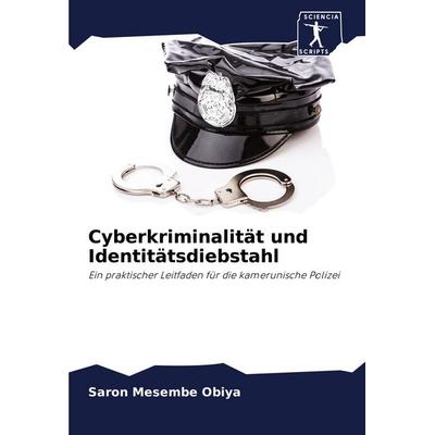Cyberkriminalität und Identitätsdiebstahl, Taschenbuch von Saron Mesembe Obiya, Sciencia Scripts, 978-620-0-88187-8