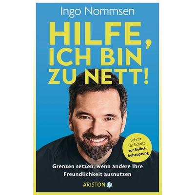 Hilfe, ich bin zu nett!, Taschenbuch von Ingo Nommsen, Ariston