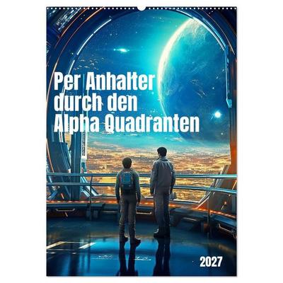 Per Anhalter durch den Alpha Quadranten (Wandkalender 2027 DIN A2 hoch), CALVENDO Monatskalender