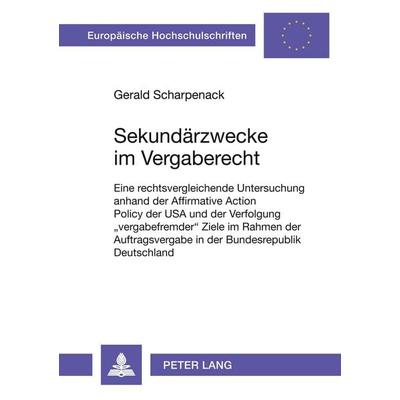 Sekundärzwecke im Vergaberecht, Taschenbuch von Gerald Scharpenack, Peter Lang GmbH, Internationaler Verlag der Wissenschaften, 978-3-631-53584-4