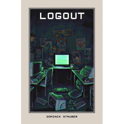 Logout, Taschenbuch von Dominik Stauber, Epubli, 978-3-565-06996-5