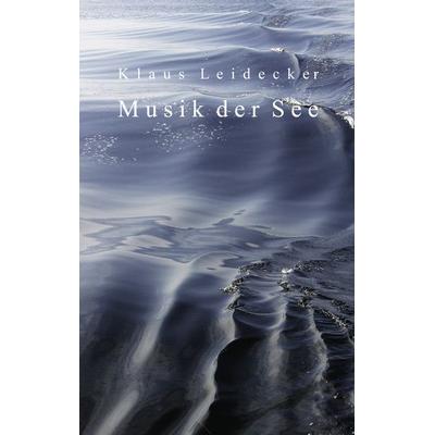 Musik der See, Taschenbuch von Klaus Leidecker, BoD – Books on Demand, 978-3-8334-6915-2