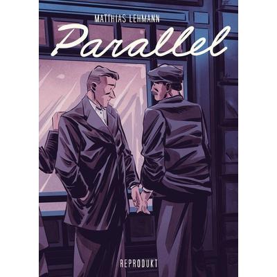 Parallel, Gebundene Ausgabe von Matthias Lehmann, Reprodukt, 978-3-95640-256-2