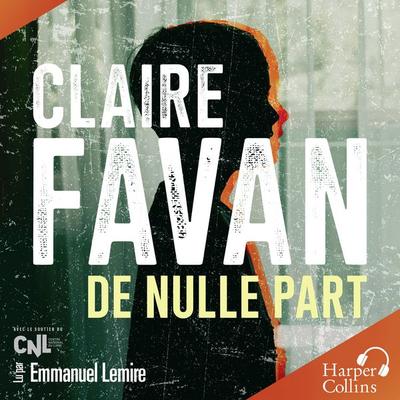De Nulle Part - Claire Favan, Audio, 9791033916307