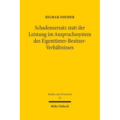 Schadensersatz statt der Leistung im Anspruchssystem des Eigentümer-Besitzer-Verhältnisses, Gebundene Ausgabe von Hilmar Odemer, Mohr Siebeck,