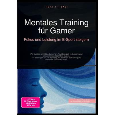 Mentales Training für Gamer: Fokus und Leistung im E-Sport steigern, Taschenbuch von Hera A.I. Saoi, Epubli, 978-3-565-21606-2