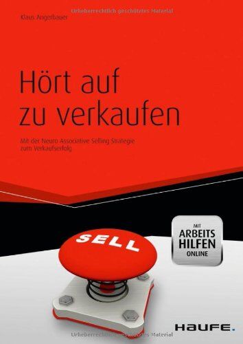 Klaus Angerbauer - Hört auf zu verkaufen - mit Arbeitshilfen online: Mit der Neuro Associative Selling Strategie zum Verkaufserfolg - Preis vom 15.10.2026 23:06:25 h