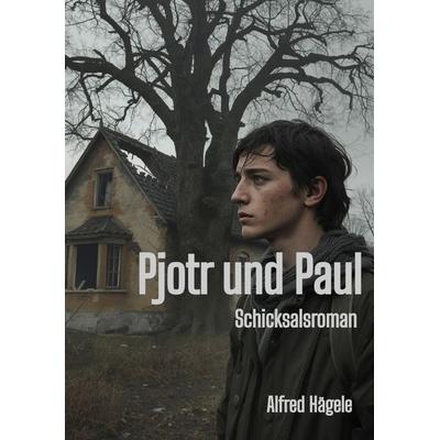 Pjotr und Paul, Taschenbuch von Alfred Hägele, Tredition, 978-3-384-53162-9