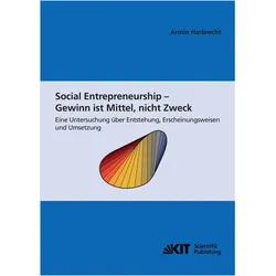 Social Entrepreneurship - Gewinn ist Mittel, nicht Zweck : eine Untersuchung über Entstehung, Ersch, Fachbücher von Armin Harbrecht