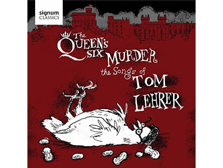 The Queen'S Six Murder the Songs of Tom Lehrer