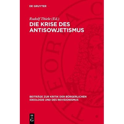 Die Krise des Antisowjetismus, Gebundene Ausgabe von , De Gruyter, 978-3-11-275276-0