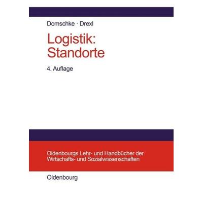 Logistik: Standorte, Gebundene Ausgabe von Wolfgang Domschke,Andreas Drexl, De Gruyter Oldenbourg, 978-3-486-23586-9