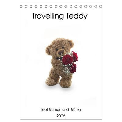 Travelling Teddy liebt Blumen und Blüten (Tischkalender 2026 DIN A5 hoch), CALVENDO Monatskalender