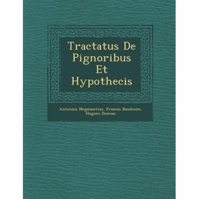 Tractatus De Pignoribus Et Hypothecis, von Antonius Negusantius,Fran&ois Baudouin,Hugues Doneau, Saraswati Press, 978-1-288-13281-2
