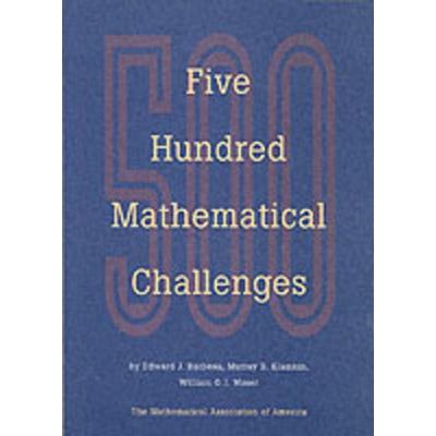 Five Hundred Mathematical Challenges, Taschenbuch von Edward J. Barbeau,Murray S. Klamkin,William O. J. Moser, Mathematical Association of America