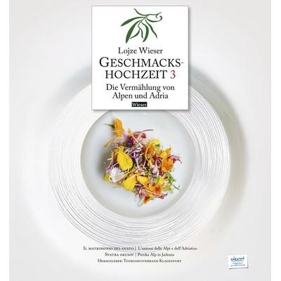 Geschmackshochzeit 3 / Il matrimonio del gusto 3 / Svatba okusov 3, Gebundene Ausgabe von Lojze Wieser, Wieser Verlag