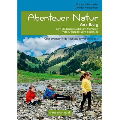 Abenteuer Natur Vorarlberg, Taschenbuch von Simone Schönwetter,Christine Meusburger, Wandaverlag, 978-3-902939-07-4