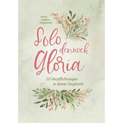 Solo dennoch Gloria, Taschenbuch von Nancy DeMoss Wolgemuth, Christliche Literaturverbreitung, 978-3-86699-465-2