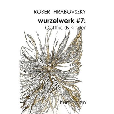 wurzelwerk & 7, Taschenbuch von Robert Hrabovszky, Tolino media, 978-3-7546-7742-1