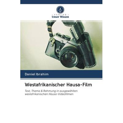 Westafrikanischer Hausa-Film, Taschenbuch von Daniel Ibrahim, Verlag Unser Wissen, 978-620-2-84866-4